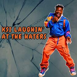 KSI Laughin' At The Haters