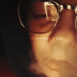 Till I'm Over You