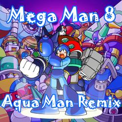 Aqua Man Remix (Mega Man 8)