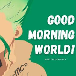 Good Morning World! (From "Dr.Stone") Español
