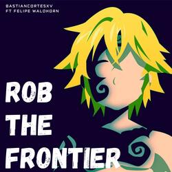 Rob The Frontier (From "Nanatsu no Taizai Season 3") Español
