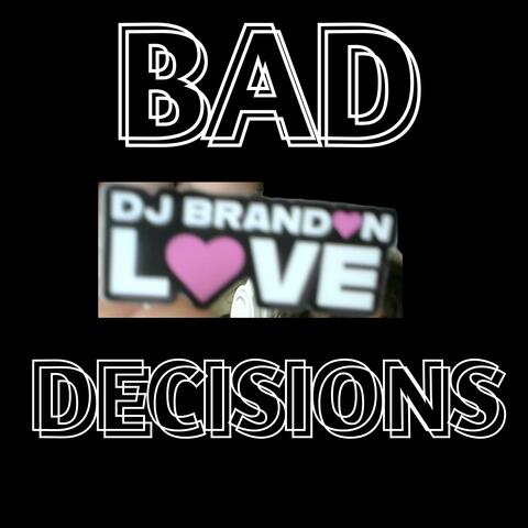 Bad Decisions