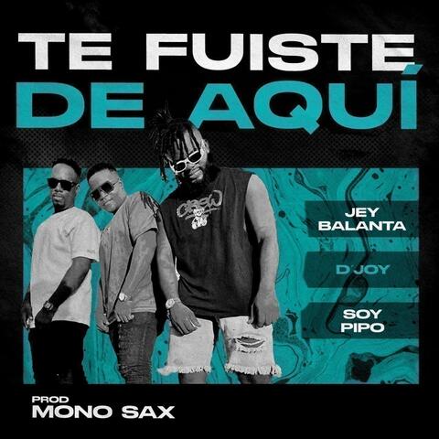 TE FUISTE DE AQUI- JEY BALANTA - FT- D´JOY -SOY PIPO-VERSION SALSA URBANA