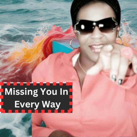 Missing You In Every Way