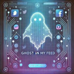 Ghost in My Feed