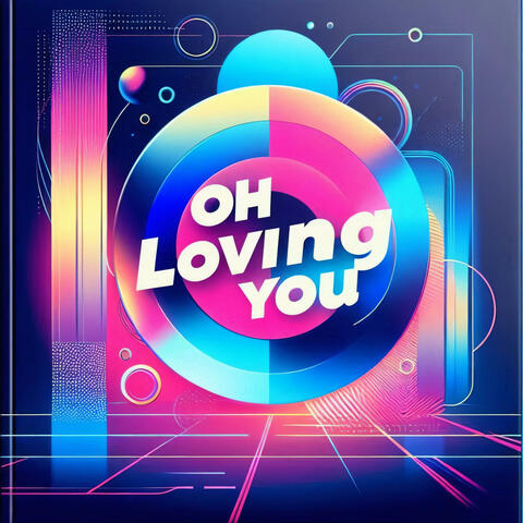 Oh Loving You