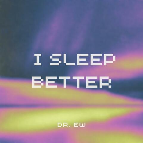 I Sleep Better