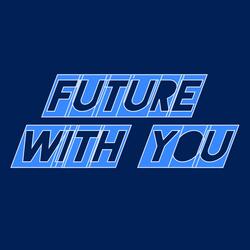 Future With You