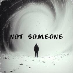 Not Someone