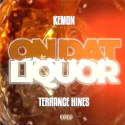 on dat liquor (feat. Terrance Hines)