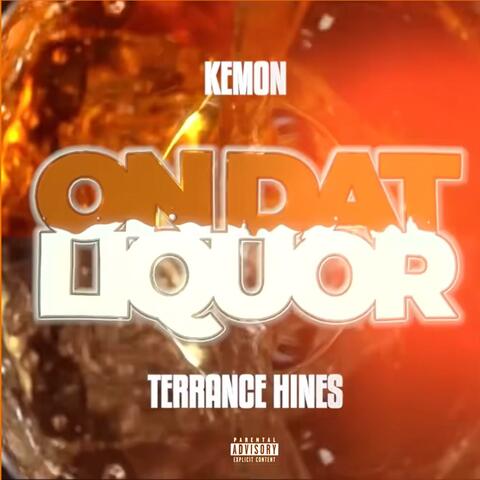 on dat liquor (feat. Terrance Hines)