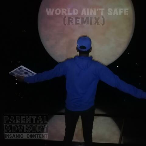 World Ain't Safe (Remix)