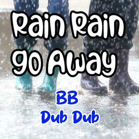 Rain Rain Go Away