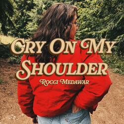 Cry On My Shoulder