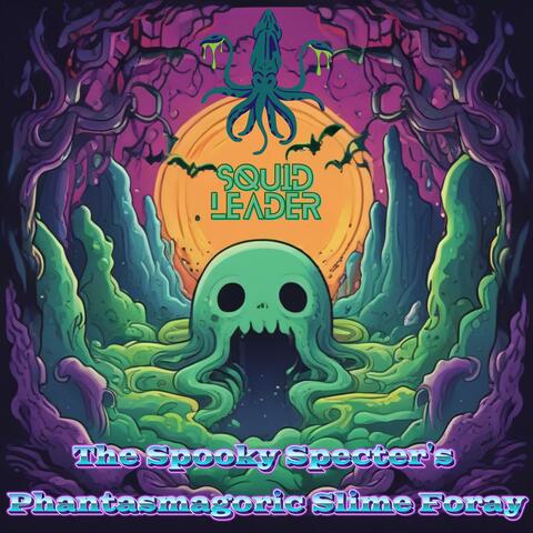 The Spooky Specter's Phantasmagoric Slime Foray