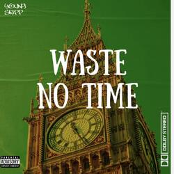 Waste No Time