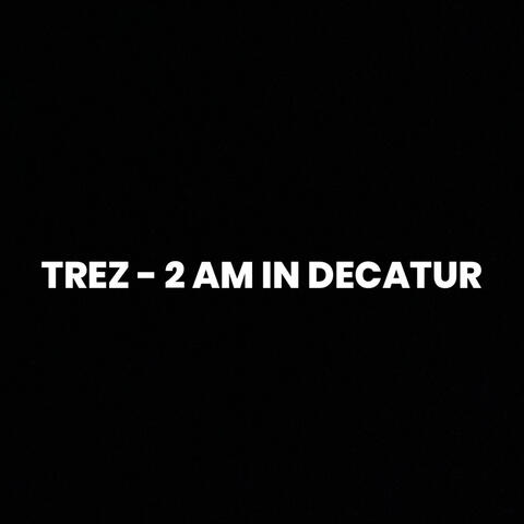 2 AM in Decatur