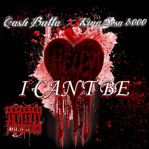 I Can't be (feat. KingSosa 8000)