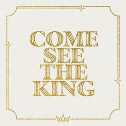 Come See The King
