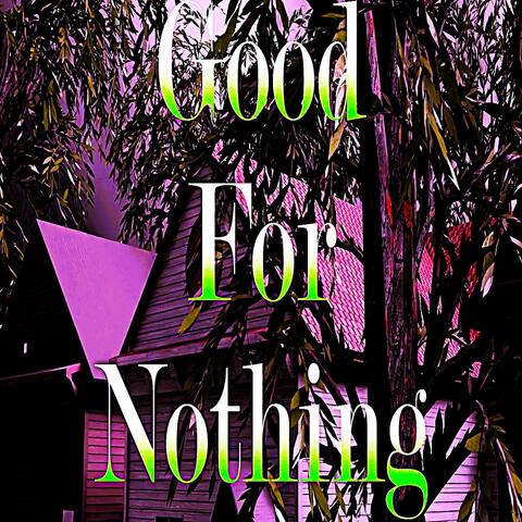 Good For Nothing