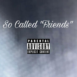 So Called "Friends"