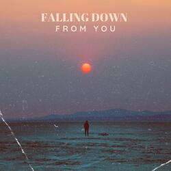 Falling Down From You