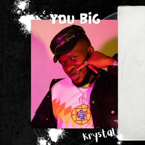 YOU BIG