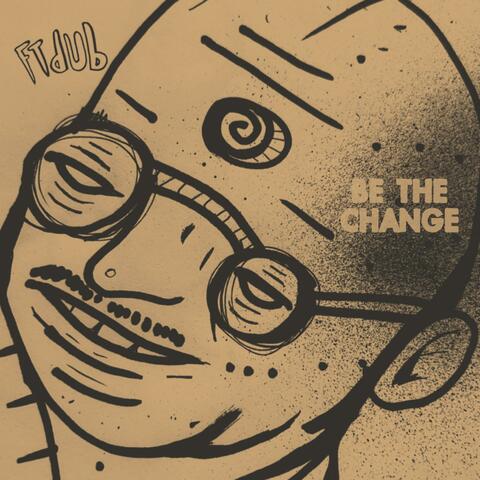 Be The Change (feat. Mazbou Q & Keylan Stone)