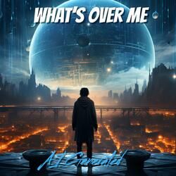 What’s Over Me