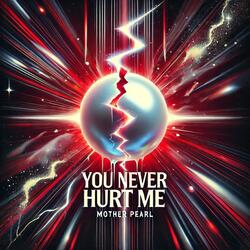 You Never Hurt Me