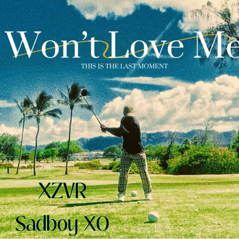 Won't Love Me (feat. XZVR)