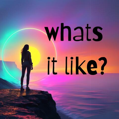 What's It Like?
