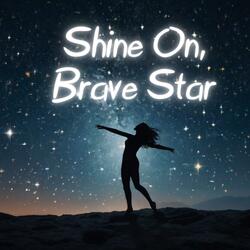 Shine On, Brave Star