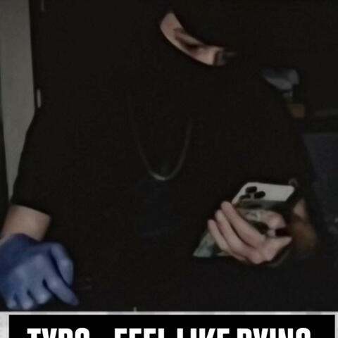 Feel like dying ((Prod. Slothy Remix TyPo Remix)