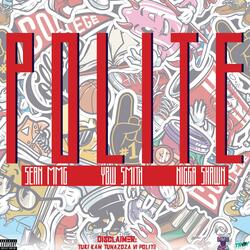 POLITE (feat. Sean MMG & NIGGA SHAWN)