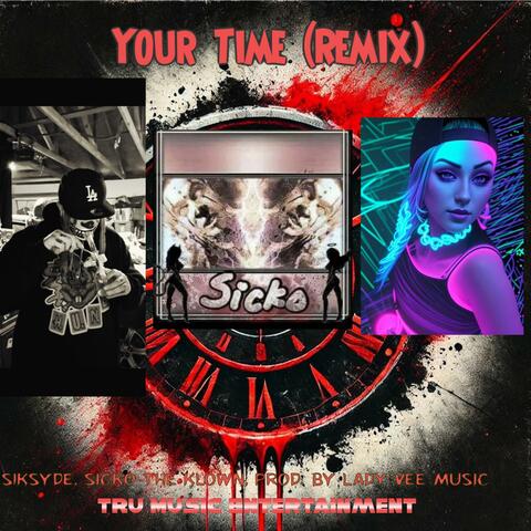 Your Time (Remix) (feat. SIKSYDE & Sicko The Klown)
