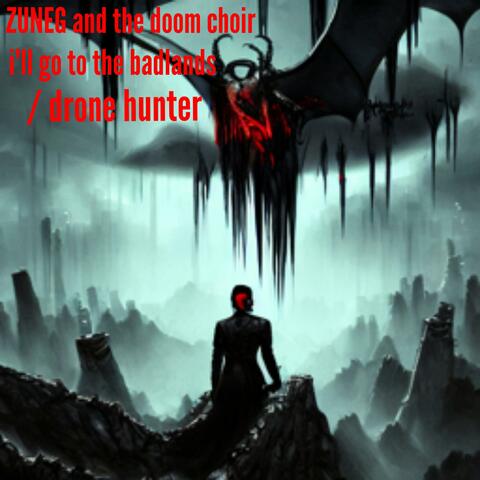 i'll go to the badlands / drone hunter (feat. the doom choir)