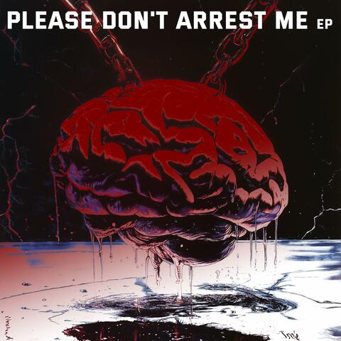 Please Don't Arrest Me EP