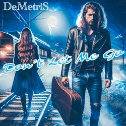 DON'T LET ME GO(DEMETRIS) (feat. GREG DEMETRIUS, CHRIS CASSERA & MIKE VITULLI)