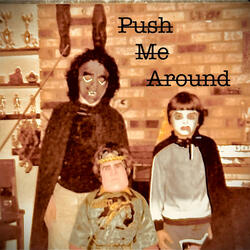 Push Me Around