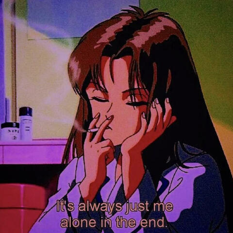 it's always just the alone in the end.