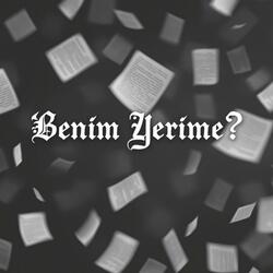Benim Yerime?