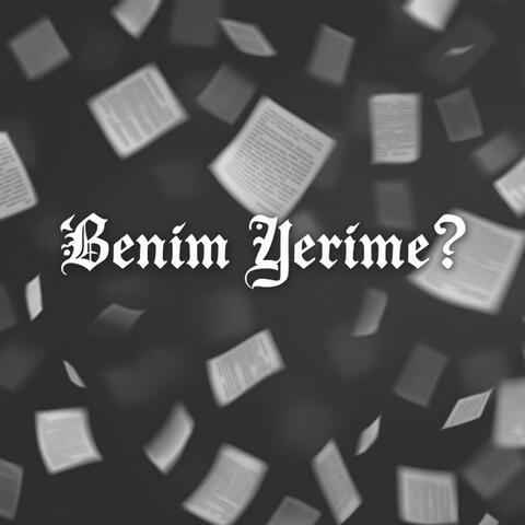 Benim Yerime?