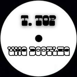 T. TOP (UKG BOOTLEG)