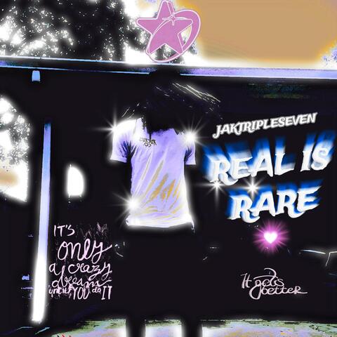 REAL IS RARE