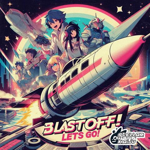 Blast Off! Let's Go!