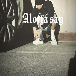Alotta say