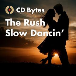 The Rush Slow Dancin'