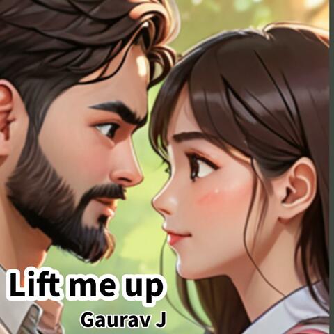 Lift me up