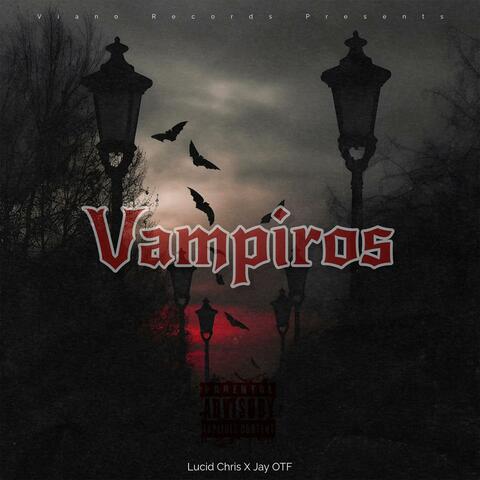 Vampiros (feat. Lucid Chris & Jay OTF)